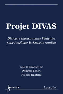 Couverture de l’ouvrage Projet DIVAS : Dialogue Infrastructure Véhicules pour Améliorer la Sécurité routière 