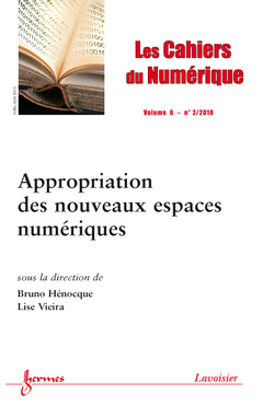 Couverture de l’ouvrage Appropriation des nouveaux espaces numériques (Les Cahiers du Numérique Vol.6 N° 2/Avril-Juin 2010)