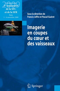 Couverture de l’ouvrage Imagerie en coupes du coeur et des vaisseaux. Compte rendu des 3es rencontres de la SFC et de la SFR - Paris, 5-6 novembre 2009