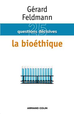 Couverture de l’ouvrage La bioéthique : 25 questions décisives