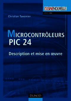 Couverture de l’ouvrage Les microcontrôleurs PIC 24 - Description et mise en oeuvre