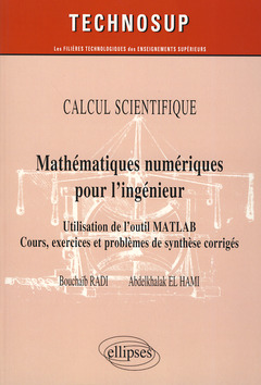 Cover of the book Mathématiques numériques pour l’ingénieur - Utilisation de l’outil Matlab. Cours, exercices et problèmes de synthèse corrigés - CALCUL SCIENTIFIQUE