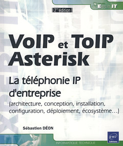 Couverture de l’ouvrage VoIP et ToIP - Asterisk - la téléphonie sur IP [2ième édition]