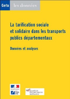 Couverture de l’ouvrage La tarification sociale et solidaire dans les transports publics déparmentaux (données et analyses - ouvrage + cdrom)