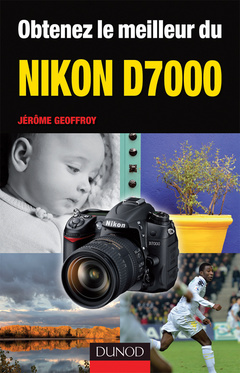 Couverture de l’ouvrage Obtenez le meilleur du NIKON D7000 (Coll. Obtenez le meilleur)