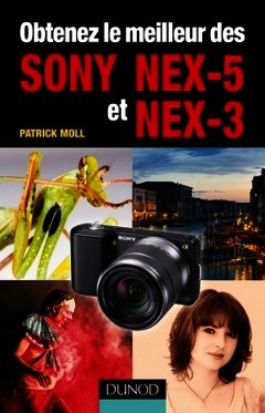 Cover of the book Obtenez le meilleur des SONY NEX-5 et NEX-3