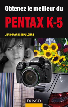 Couverture de l’ouvrage Obtenez le meilleur du Pentax K-5