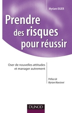 Cover of the book Prendre des risques pour réussir. Oser de nouvelles attitudes et manager autrement (Stratégies et management)