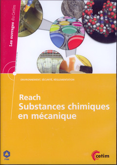 Couverture de l’ouvrage Reach. Substances chimiques en mécanique (Environnement, sécurité, réglementation, les ouvrages du Cetim, 6A31) CD-ROM