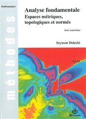 Couverture de l’ouvrage Analyse fondamentale : Espaces métriques topologiques et normés (avec exercices, L2, L3)