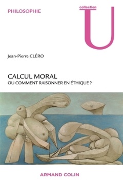 Cover of the book Calcul moral. Ou comment raisonner en éthique ? (Coll. U )