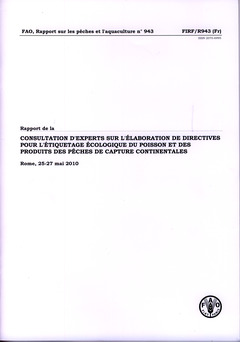 Couverture de l’ouvrage Rapport de la consultation d'experts sur l'élaboration de directives internationales pour l'étiquetage écologique du poisson et des produits des produits des pêches de capture continentales