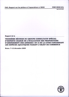 Couverture de l’ouvrage Rapport de la troisième réunion du groupe consultatif spécial d'experts chargé de l'évaluation des proportions d'amendement des annexes I et II de la CITES concernant les espèces aquatiques faisant l'objet de commerce 2009