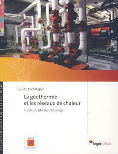 Cover of the book La géothermie et les réseaux de chaleur. Guide du maître d'ouvrage, guide technique