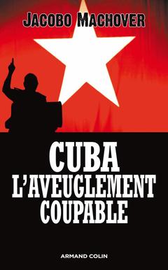Cover of the book Cuba : l'aveuglement coupable - Les compagnons de la barbarie
