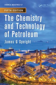 Couverture de l’ouvrage The Chemistry and Technology of Petroleum