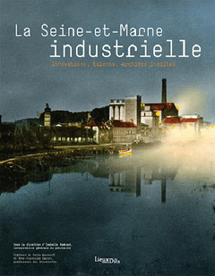 Couverture de l’ouvrage Seine-Et-Marne Industrielle (La)