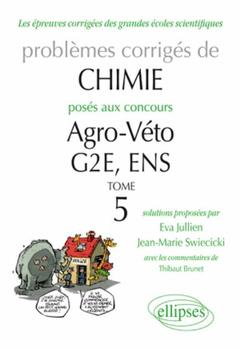 Couverture de l’ouvrage Chimie - Problèmes corrigés posés aux concours Agro/veto, G2E et ENS (tome 5) de 2007 à 2010