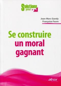 Cover of the book Se construire un moral gagnant