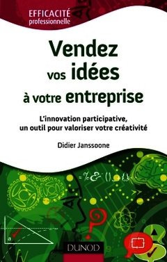 Cover of the book Vendez vos idées à votre entreprise - L'innovation participative, un outil pour valoriser votre créa