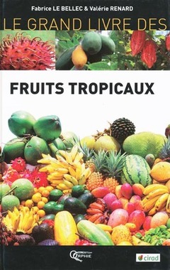 Couverture de l’ouvrage Le grand livre des fruits tropicaux