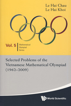 Couverture de l’ouvrage Selected problems of the Vietnamese mathematical Olympiad (1962-2009) (Mathematical Olympiad series, Vol. 5)