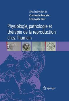 Cover of the book Physiologie, pathologie et thérapie de la reproduction chez l'humain