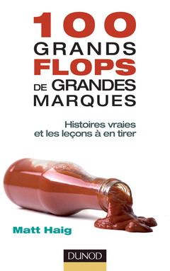 Cover of the book 100 grands flops de grandes marques - Histoires vraies et les leçons à en tirer
