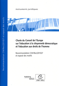 Couverture de l’ouvrage Charte d Conseil de l'Europe sur l'éduca tion à la citoyenneté démocratique aux d roits de l'homme : Recommandation CM/Rec 2010 et exposé des motifs