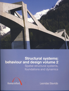 Couverture de l’ouvrage Structural systems : behaviour & design volume 2 : spatial structural systems, foundations & dynamics