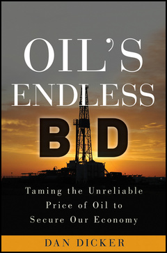 Cover of the book Oil's endless bid: taming the unreliable price of oil to secure our economy (hardback)