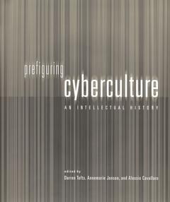Cover of the book Prefiguring Cyberculture - An Intellectual History