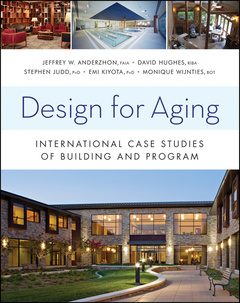 Couverture de l’ouvrage Design for aging: international case studies of building and program (hardback) (series: wiley series in healthcare and senior living design)