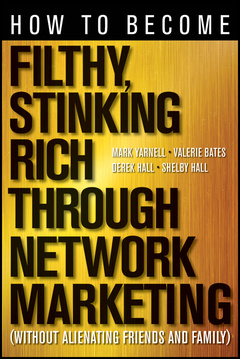 Couverture de l’ouvrage How to Become Filthy, Stinking Rich Through Network Marketing