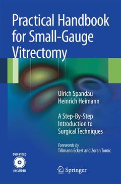 Couverture de l’ouvrage Practical handbook for small-gauge vitrectomy: a step-by-step introduction to surgical techniques (with DVD)