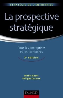 Couverture de l’ouvrage La prospective stratégique - 2e édition - Pour les entreprises et les territoires