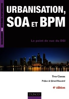 Couverture de l’ouvrage Urbanisation, SOA et BPM - 4ème édition - Le point de vue du DSI