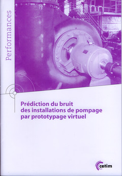 Couverture de l’ouvrage Prédiction du bruit des installations de pompage par prototypage virtuel (Coll. Performances, 9Q169)