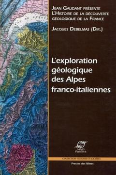 Couverture de l’ouvrage L'exploration géologique des Alpes franco-italiennes
