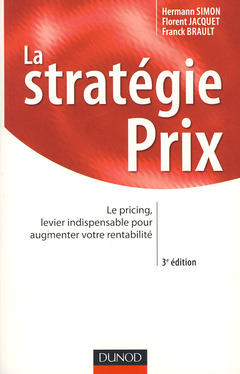 Couverture de l’ouvrage La stratégie prix - 3ème édition - Le pricing, levier indispensable pour augmenter votre rentabilité