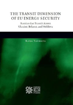 Cover of the book The transit dimension of eu energy security: russian gas transit across ukraine, belarus, and moldova