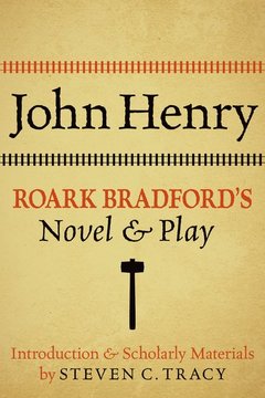 Couverture de l’ouvrage John Henry: Roark Bradford's Novel and Play