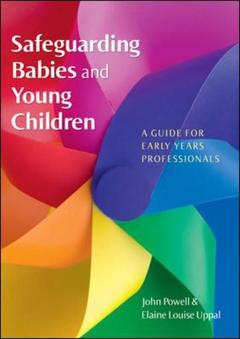 Cover of the book Safeguarding babies and young children: a guide for early years professionals (paperback)