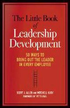 Cover of the book The little book of leadership development: 50 ways to bring out the leader in every employee (hardback)