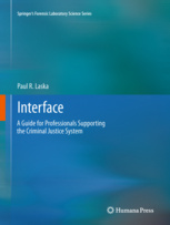 Cover of the book Interface: a guide for professionals supporting the criminal justice system (hardback) (series: springer's forensic laboratory science series)
