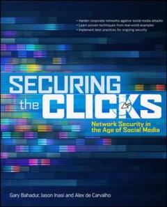 Couverture de l’ouvrage Securing the clicks network security in the age of social media