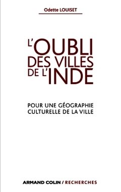 Cover of the book L'oubli des villes de l'Inde - Pour une géographie culturelle de la ville