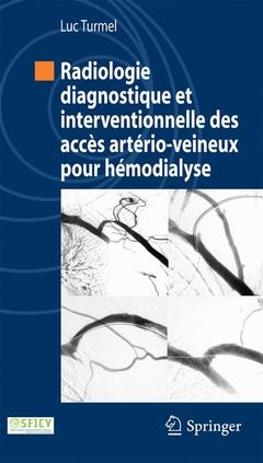 Couverture de l’ouvrage Radiologie diagnostique et interventionnelle des accès artério-veineux pour hémodialyse