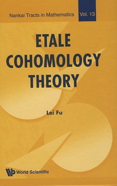 Couverture de l’ouvrage Etale cohomology theory (Nankei tracts in mathematics, Vol. 13)