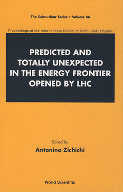 Couverture de l’ouvrage Predicted and totally unexpected in the energy frontier opened by LHC (The subnuclear series, Vol. 46)